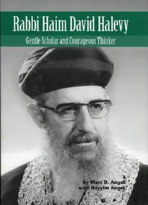 Haim David Halevy rabbi, 2: Szelíd tudós és bátor gondolkodó - Rabbi Haim David Halevy, 2: Gentle Scholar and Courageous Thinker