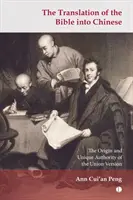 A Biblia kínaira fordítása: Az uniós változat eredete és egyedülálló tekintélye - The Translation of the Bible Into Chinese: The Origin and Unique Authority of the Union Version