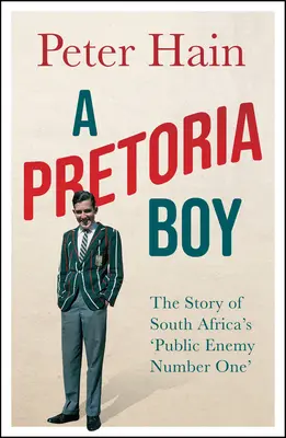 Egy pretoriai fiú: Dél-Afrika első számú közellenségének története - A Pretoria Boy: The Story of South Africa's 'Public Enemy Number One'