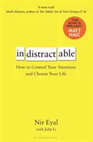 Független - Hogyan irányítsd a figyelmedet és válaszd meg az életedet? - Indistractable - How to Control Your Attention and Choose Your Life