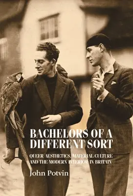 Másfajta agglegények: Queer esztétika, anyagi kultúra és a modern enteriőr Nagy-Britanniában - Bachelors of a Different Sort: Queer Aesthetics, Material Culture and the Modern Interior in Britain