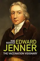 Edward Jenner - A vakcinázás látnoka - Edward Jenner - The Vaccination Visionary