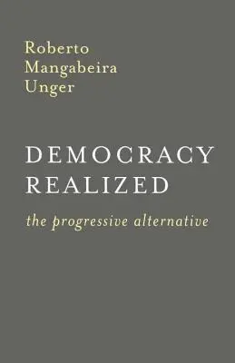 A megvalósult demokrácia: A progresszív alternatíva - Democracy Realized: The Progressive Alternative