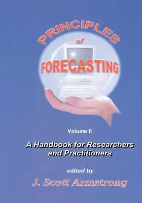 Az előrejelzés alapelvei: Kézikönyv kutatók és gyakorlati szakemberek számára - Principles of Forecasting: A Handbook for Researchers and Practitioners