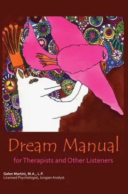 Dream Manual: Terapeutáknak és más hallgatóknak - Dream Manual: For Therapists and Other Listeners