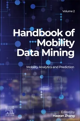 A mobilitási adatbányászat kézikönyve, 2. kötet: Mobilitáselemzés és előrejelzés - Handbook of Mobility Data Mining, Volume 2: Mobility Analytics and Prediction