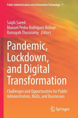 Pandémia, zárlat és digitális átalakulás: Kihívások és lehetőségek a közigazgatás, a civil szervezetek és a vállalkozások számára - Pandemic, Lockdown, and Digital Transformation: Challenges and Opportunities for Public Administration, Ngos, and Businesses