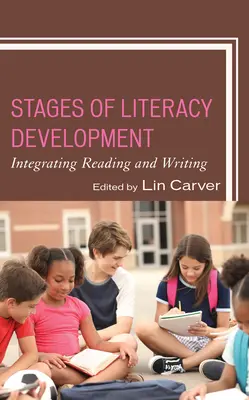 A műveltségi fejlődés szakaszai: Az olvasás és az írás integrálása - Stages of Literacy Development: Integrating Reading and Writing