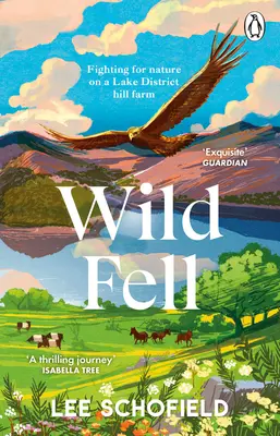 Wild Fell: Harc a természetért egy Lake District-i dombvidéki farmon - Wild Fell: Fighting for Nature on a Lake District Hill Farm