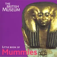 British Museum Kis könyv a múmiákról - British Museum Little Book of Mummies