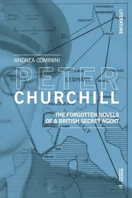 Peter Churchill: Egy brit titkosügynök elfeledett regényei - Peter Churchill: The Forgotten Novels of a British Secret Agent