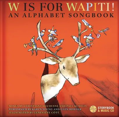 W Is for Wapiti!: An Alphabet Songbook [CD-vel (Audio)] - W Is for Wapiti!: An Alphabet Songbook [With CD (Audio)]