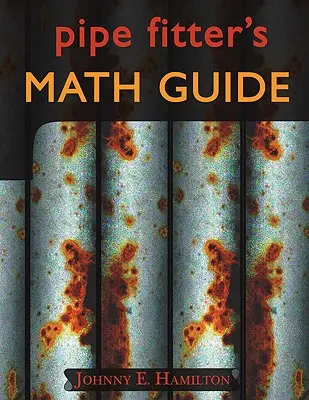 A csőszerelő matematikai útmutatója - Pipe Fitter's Math Guide