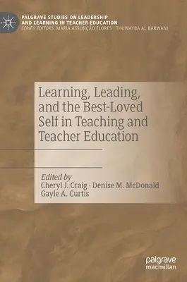 Tanulás, vezetés és a legkedvesebb én a tanításban és a tanárképzésben - Learning, Leading, and the Best-Loved Self in Teaching and Teacher Education