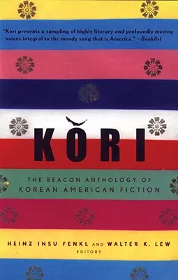 Kori: A koreai-amerikai szépirodalom Beacon-antológiája - Kori: The Beacon Anthology of Korean American Fiction