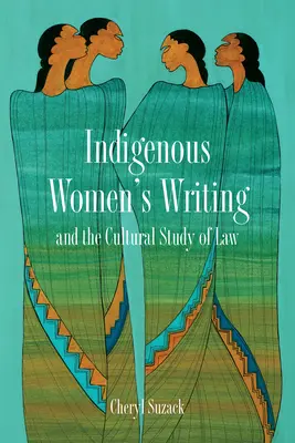 Az őslakos nők írásai és a jog kulturális tanulmányozása - Indigenous Women's Writing and the Cultural Study of Law