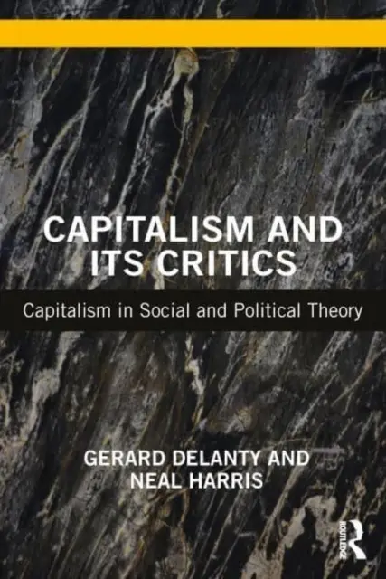 A kapitalizmus és kritikusai: A kapitalizmus a társadalmi és politikai elméletben - Capitalism and Its Critics: Capitalism in Social and Political Theory