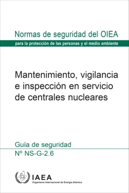 Karbantartás, felügyelet és üzem közbeni ellenőrzés az atomerőművekben (Spanish Edition) - Maintenance, Surveillance and In-Service Inspection in Nuclear Power Plants (Spanish Edition)