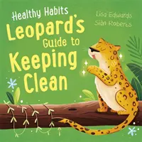 Egészséges szokások: Leopárd útmutatója a tisztasághoz - Healthy Habits: Leopard's Guide to Keeping Clean