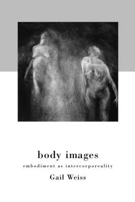 Testképek: A megtestesülés mint interkorporalitás - Body Images: Embodiment as Intercorporeality