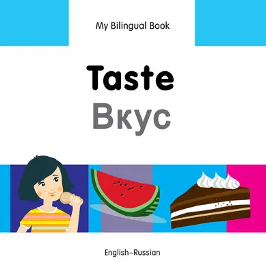 Az én kétnyelvű könyvem - Ízek (angol-orosz) - My Bilingual Book-Taste (English-Russian)