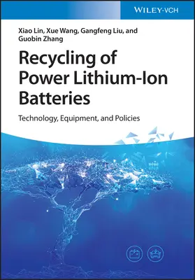 A lítium-ion akkumulátorok újrahasznosítása: Technológia, berendezések és szakpolitikák - Recycling of Power Lithium-Ion Batteries: Technology, Equipment, and Policies