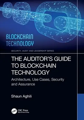 The Auditor's Guide to Blockchain Technology: Architecture, Use Cases, Security and Assurance (Építészet, felhasználási esetek, biztonság és bizonyosság) - The Auditor's Guide to Blockchain Technology: Architecture, Use Cases, Security and Assurance