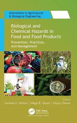 Biológiai és kémiai veszélyek az élelmiszerekben és élelmiszeripari termékekben: Megelőzés, gyakorlatok és kezelés - Biological and Chemical Hazards in Food and Food Products: Prevention, Practices, and Management