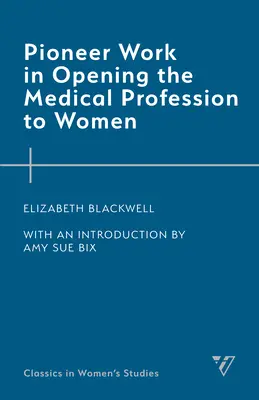 Úttörő munka az orvosi szakma nők előtti megnyitásában - Pioneer Work in Opening the Medical Profession to Women