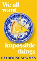 We All Want Impossible Things - Nora Ephron rajongói számára egy meleg, vicces és mélyen megindító történet a barátságról a maga tökéletlen és sugárzó legjobb formájában. - We All Want Impossible Things - For fans of Nora Ephron, a warm, funny and deeply moving story of friendship at its imperfect and radiant best