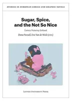 Cukor, fűszer és a nem is olyan szép: Comics Picturing Girlhood - Sugar, Spice, and the Not So Nice: Comics Picturing Girlhood