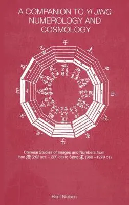 A Yi Jing Numerológia és kozmológia kísérője - A Companion to Yi Jing Numerology and Cosmology