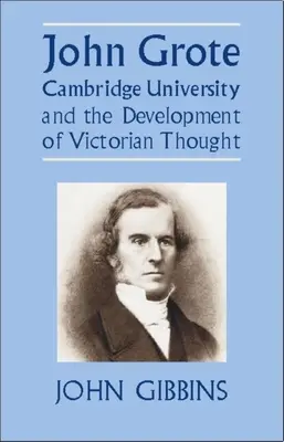 John Grote, a Cambridge-i Egyetem és a viktoriánus gondolkodás fejlődése - John Grote, Cambridge University and the Development of Victorian Thought