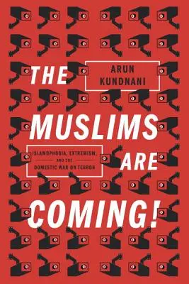 Jönnek a muszlimok! - Iszlamofóbia, szélsőségesség és a belföldi terrorellenes háború - Muslims Are Coming! - Islamophobia, Extremism, and the Domestic War on Terror