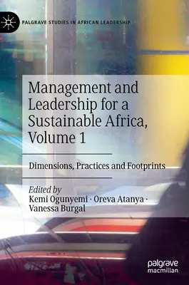 Menedzsment és vezetés a fenntartható Afrikáért, 1. kötet: Dimenziók, gyakorlatok és lábnyomok - Management and Leadership for a Sustainable Africa, Volume 1: Dimensions, Practices and Footprints