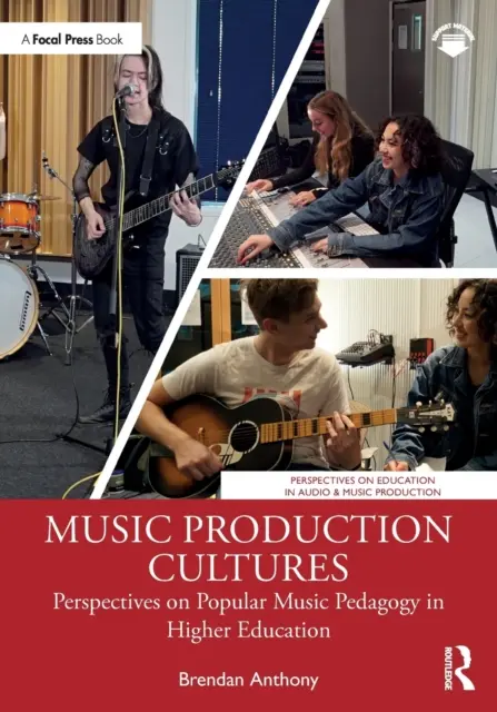 Zenei produkciós kultúrák: Perspektívák a felsőoktatási könnyűzene-pedagógiára - Music Production Cultures: Perspectives on Popular Music Pedagogy in Higher Education