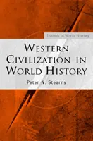 A nyugati civilizáció a világtörténelemben (Stearns Peter N. (George Mason University)) - Western Civilization in World History (Stearns Peter N. (George Mason University))