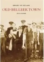 Régi képek Belleekről - Old Images of Belleek