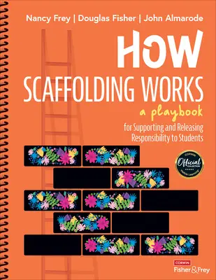 Hogyan működik az állványzat: A Playbook for Supporting and Releasing Responsibility to Students (Játékkönyv a diákok támogatásához és a felelősség felszabadításához) - How Scaffolding Works: A Playbook for Supporting and Releasing Responsibility to Students