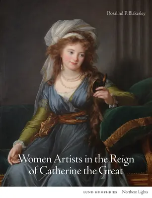 Női művészek Nagy Katalin uralkodása idején - Women Artists in the Reign of Catherine the Great