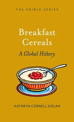 Reggeli gabonapehely: A Global History - Breakfast Cereal: A Global History