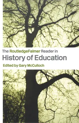 The Routledgefalmer Reader in the History of Education (A Routledgefalmer olvasókönyv az oktatás történetéről) - The Routledgefalmer Reader in the History of Education