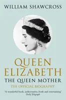 Královna Alžběta, královna matka - oficiální životopis - Queen Elizabeth the Queen Mother - The Official Biography