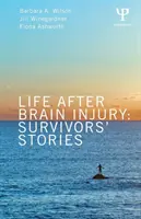 Élet az agysérülés után: Survivors' Stories - Life After Brain Injury: Survivors' Stories