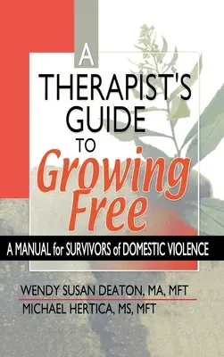 Terapeuta útmutatója a szabaddá váláshoz - Kézikönyv a családon belüli erőszak túlélőinek - Therapist's Guide to Growing Free - A Manual for Survivors of Domestic Violence