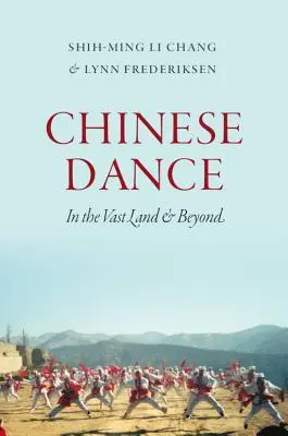 Chinese Dance: A tágas földön és azon túl - Chinese Dance: In the Vast Land and Beyond