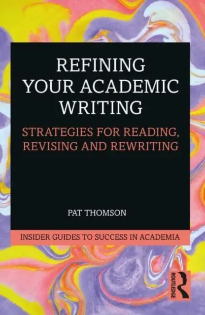 Refining Your Academic Writing: Stratégiák az olvasáshoz, átdolgozáshoz és újraíráshoz - Refining Your Academic Writing: Strategies for Reading, Revising and Rewriting