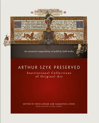 Arthur Szyk Preserved: Intézményi eredeti művészeti gyűjtemények - Arthur Szyk Preserved: Institutional Collections of Original Art