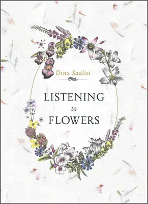 Listening to Flowers: Pozitív megerősítések a 38 Bach-virág gyógyító energiájának megidézéséhez - Listening to Flowers: Positive Affirmations to Invoke the Healing Energy of the 38 Bach Flowers