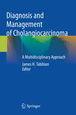 A kolangiókarcinóma diagnózisa és kezelése: Multidiszciplináris megközelítés - Diagnosis and Management of Cholangiocarcinoma: A Multidisciplinary Approach